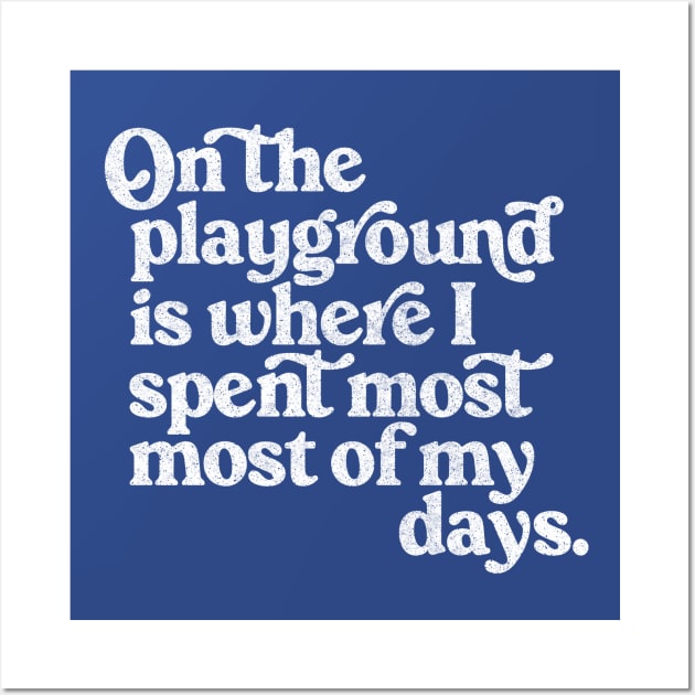 On The Playground Is Where I Spent Most Of My Days Wall Art by DankFutura